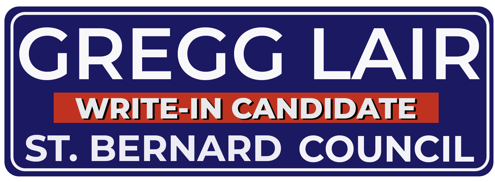 Gregg Lair, Write in Candidate, for St. Bernard Council